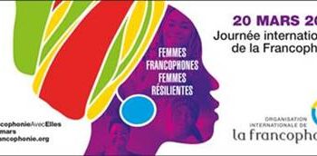 Journée internationale de la Francophonie/  L’Oif ouvre le débat autour du thème : « Femmes francophones, femmes résilientes »