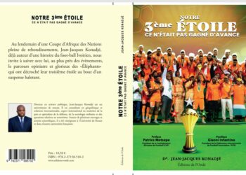 Livre / Notre 3e étoile, ce n’était pas gagné d’avance: La victoire des Eléphants immortalisée par le Dr Konadjé